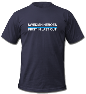 Swedish Heroes First In Last Out T-shirt - Svenska Hjältar AB